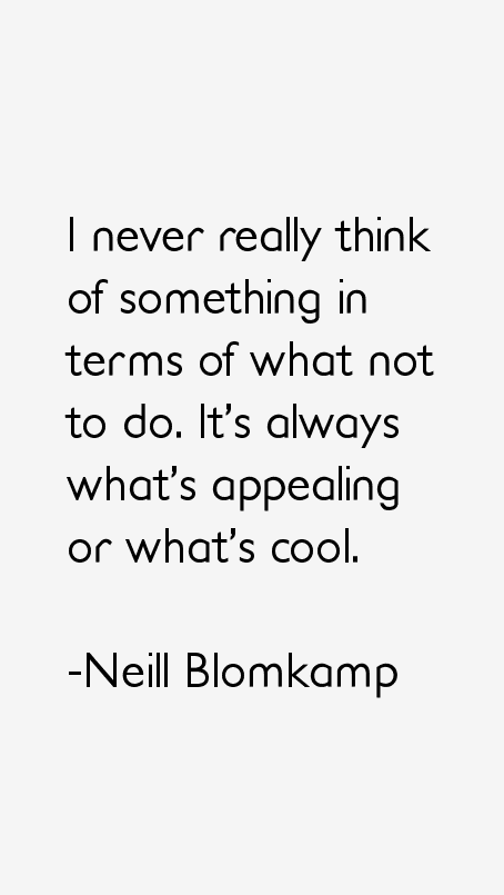 Neill Blomkamp Quotes