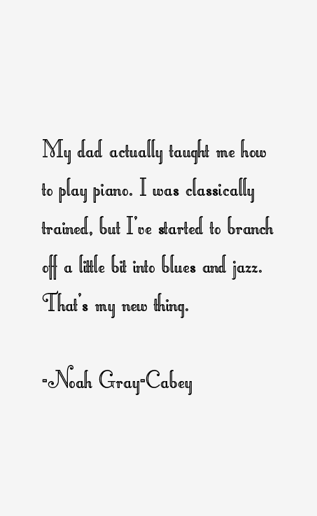 Noah Gray-Cabey Quotes