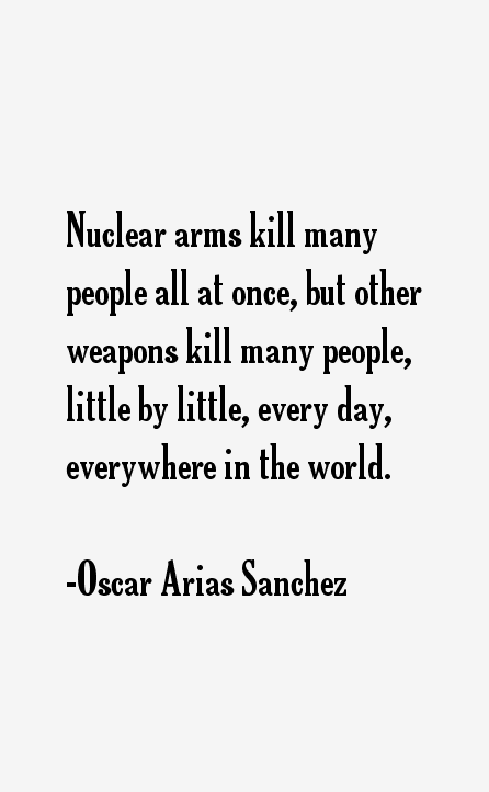 Oscar Arias Sanchez Quotes