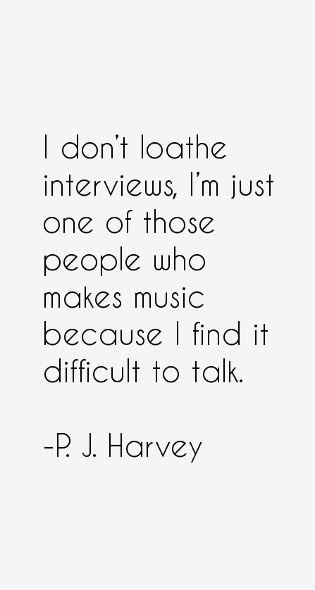 P. J. Harvey Quotes