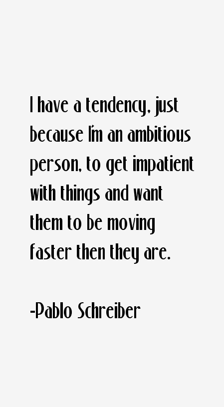 Pablo Schreiber Quotes