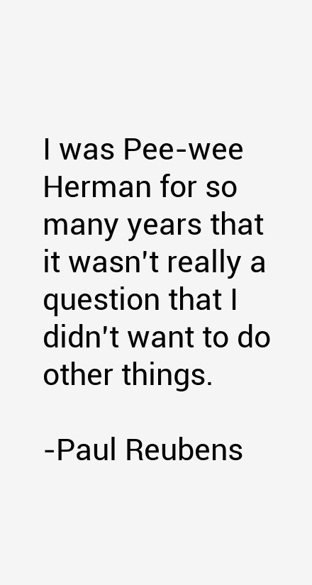 Paul Reubens Quotes