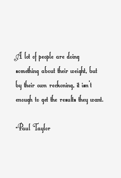 Paul Taylor Quotes