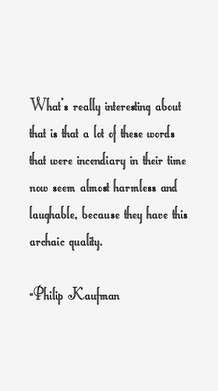 Philip Kaufman Quotes