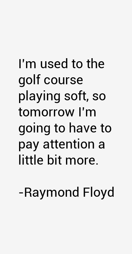 Raymond Floyd Quotes