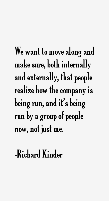 Richard Kinder Quotes