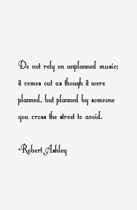 Robert Ashley Quotes