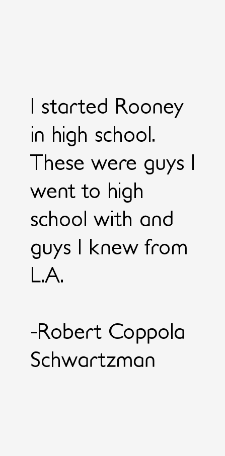 Robert Coppola Schwartzman Quotes