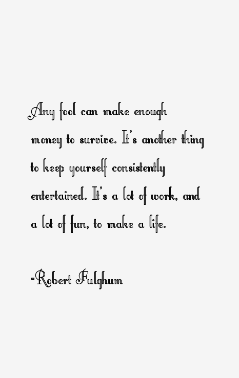 Robert Fulghum Quotes