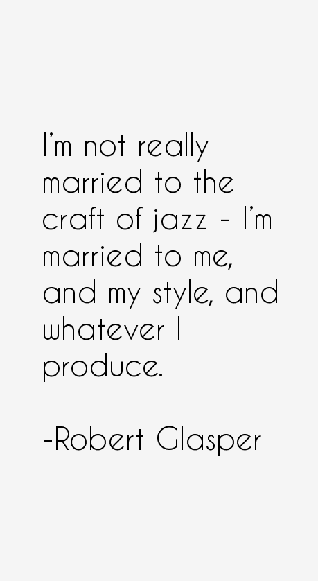 Robert Glasper Quotes