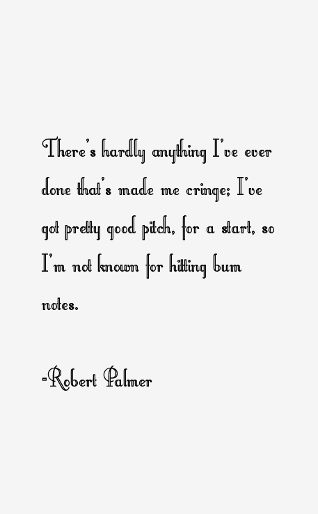 Robert Palmer Quotes