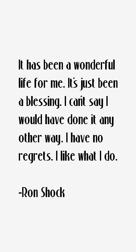 Ron Shock Quotes