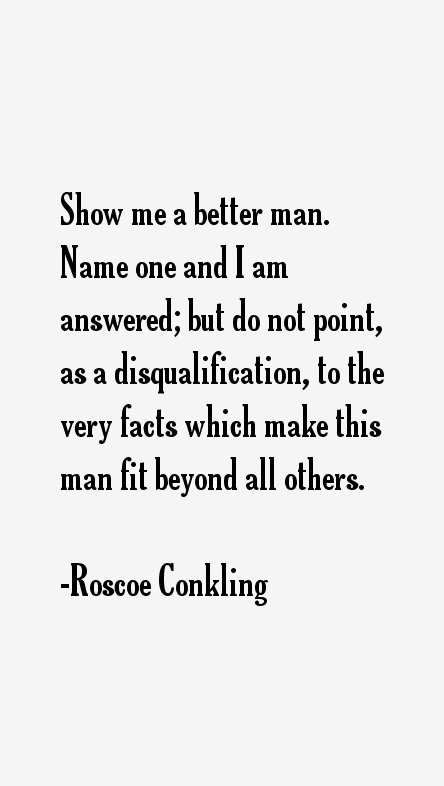 Roscoe Conkling Quotes
