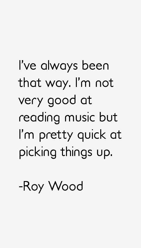 Roy Wood Quotes