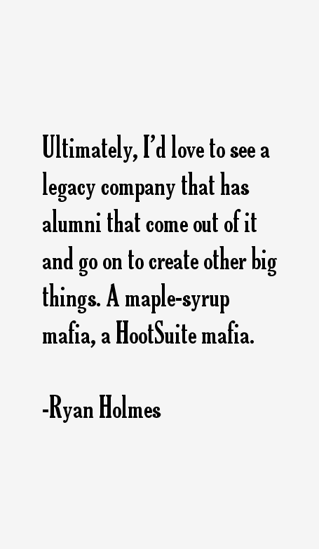 Ryan Holmes Quotes