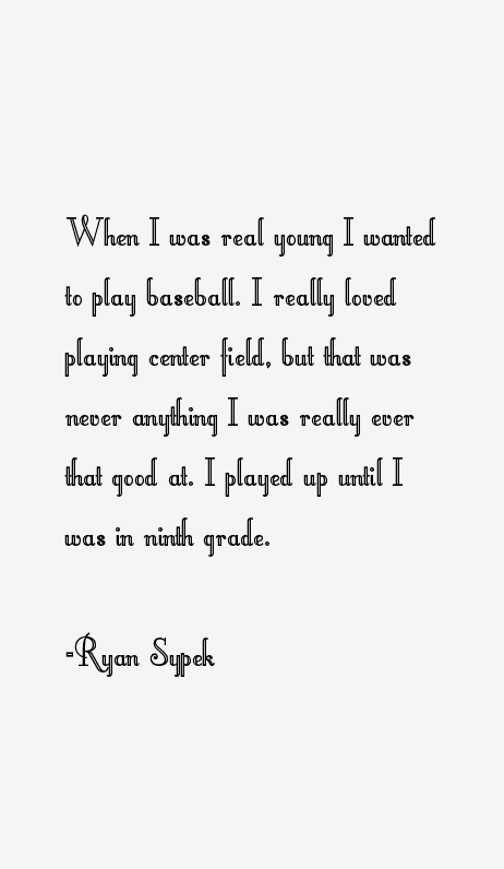 Ryan Sypek Quotes
