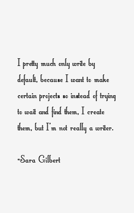 Sara Gilbert Quotes