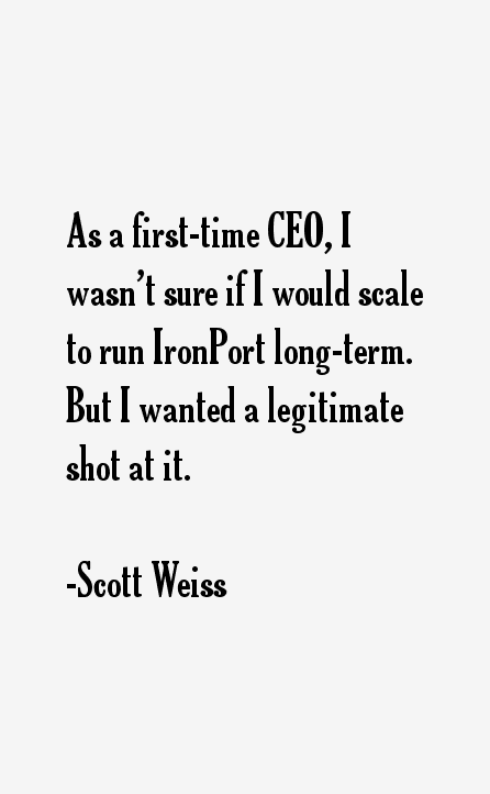 Scott Weiss Quotes