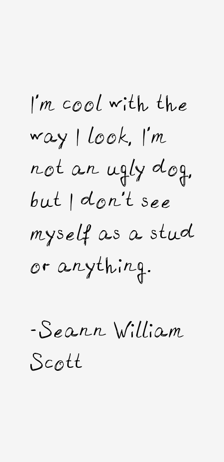 Seann William Scott Quotes Sayings