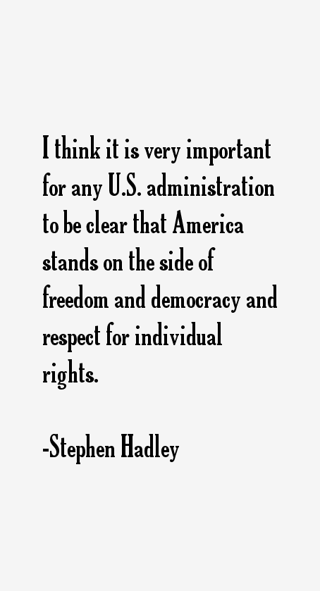 Stephen Hadley Quotes