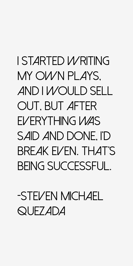 Steven Michael Quezada Quotes