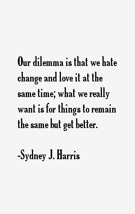Sydney J. Harris Quotes