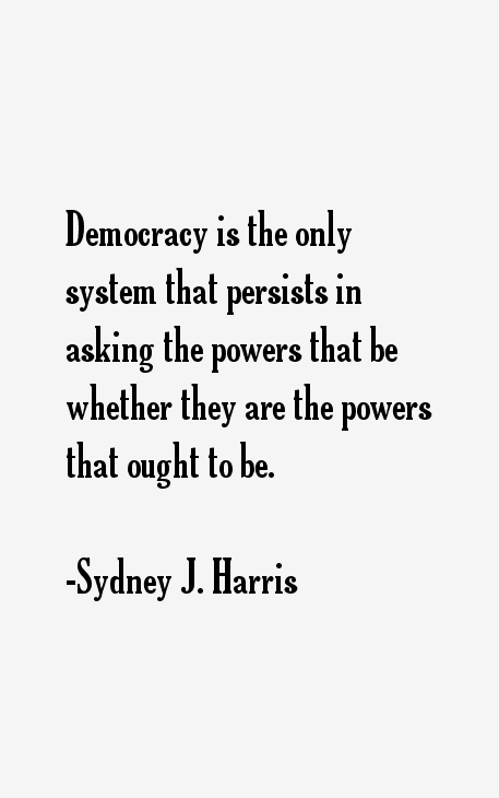 Sydney J. Harris Quotes
