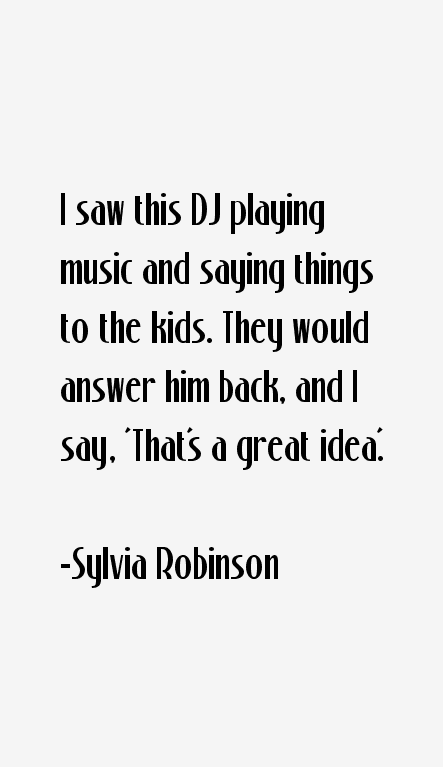 Sylvia Robinson Quotes