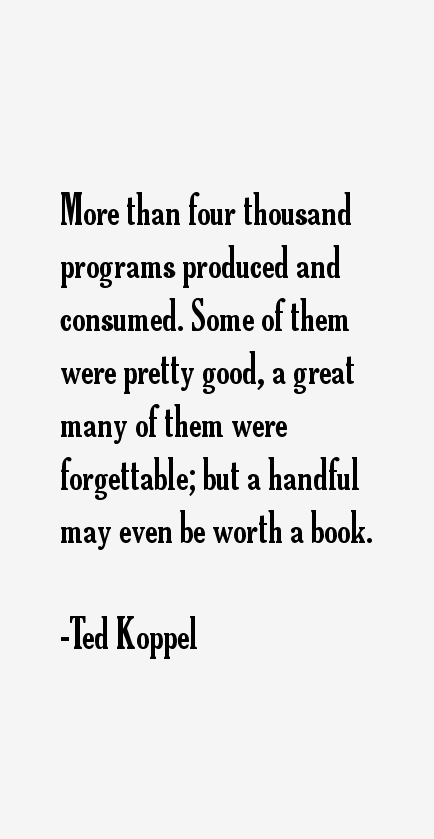 Ted Koppel Quotes