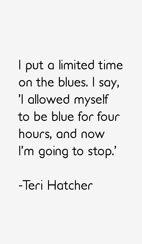 Teri Hatcher Quotes