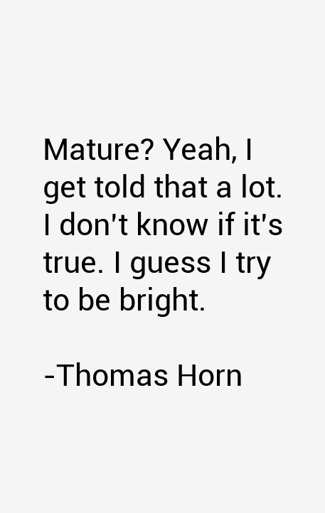Thomas Horn Quotes