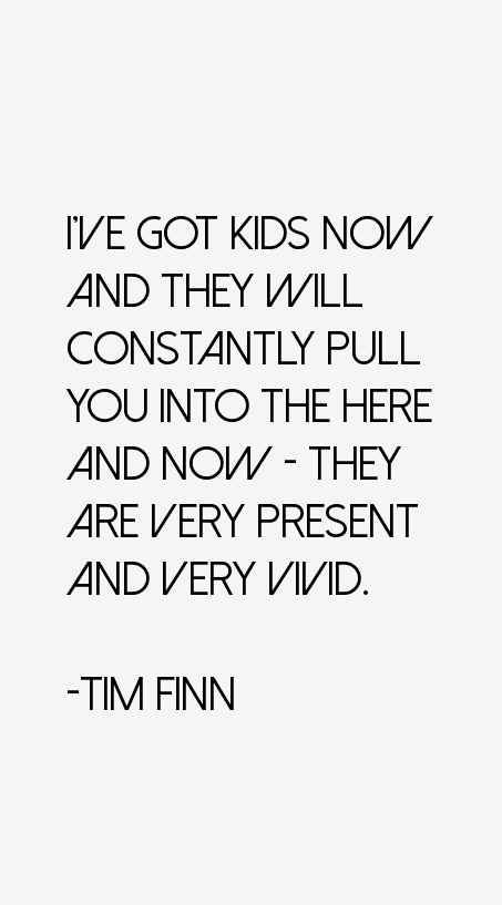 Tim Finn Quotes