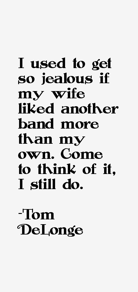Tom DeLonge Quotes