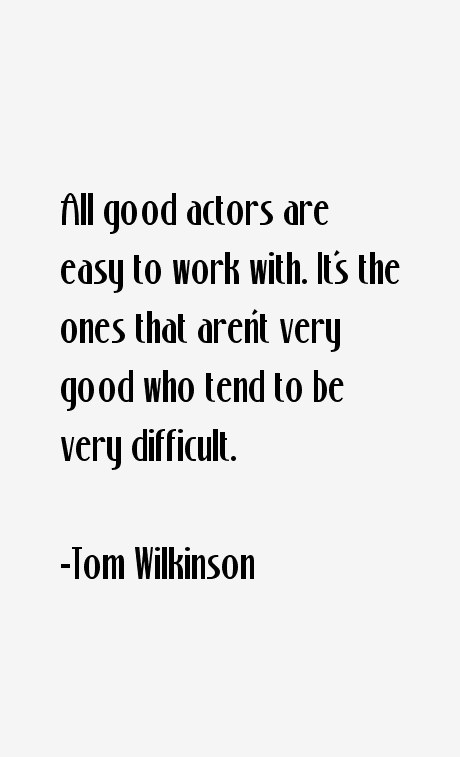 Tom Wilkinson Quotes