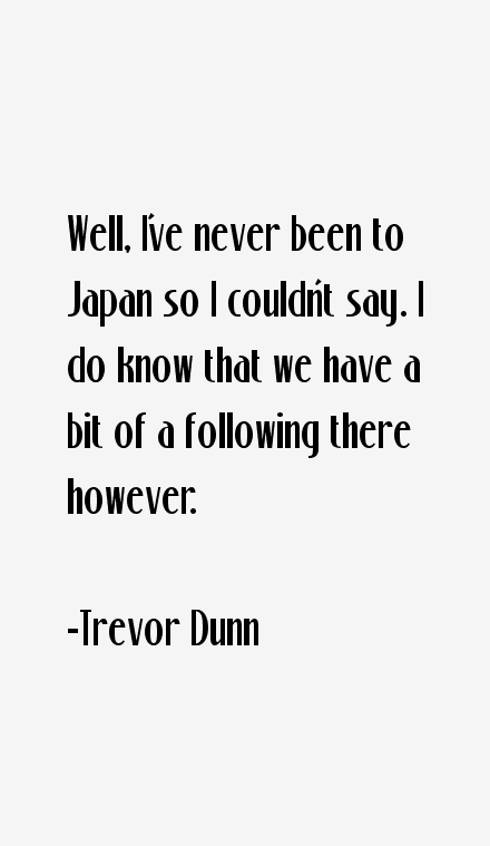Trevor Dunn Quotes