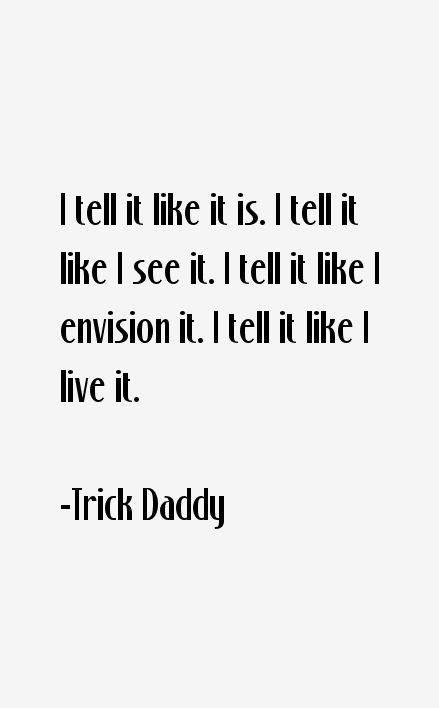 Trick Daddy Quotes