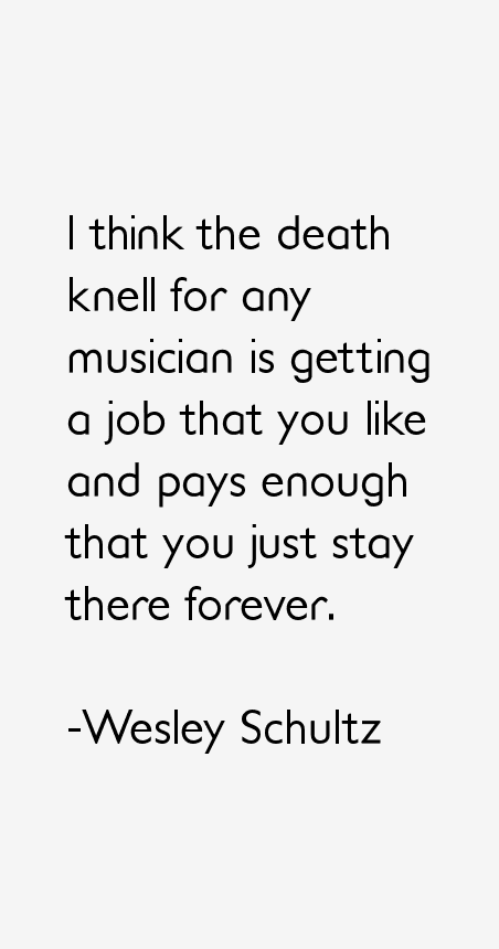 Wesley Schultz Quotes