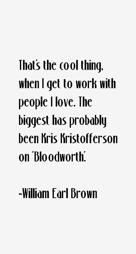 William Earl Brown Quotes