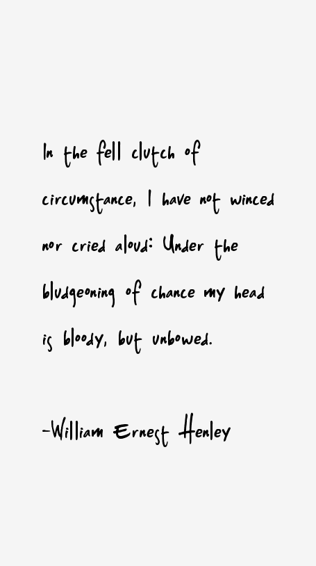 William Ernest Henley Quotes