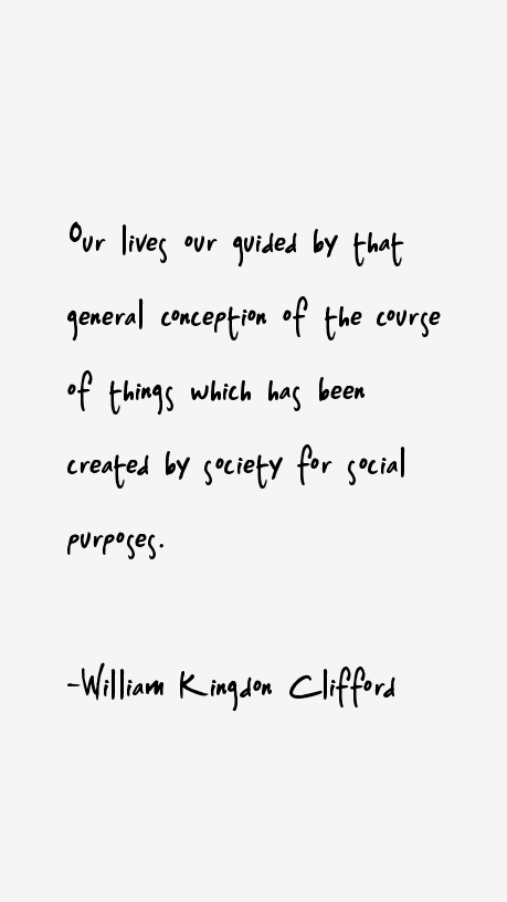 William Kingdon Clifford Quotes